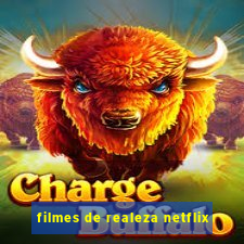 filmes de realeza netflix